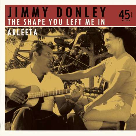 Jimmy Donley: The Shape You Left Me In / Arlee (Limited-Numbered-Edition), Single 7"