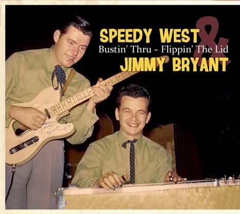 Speedy West &amp; Jimmy Bryant: Bustin' Thru - Flippin' The Lid, CD