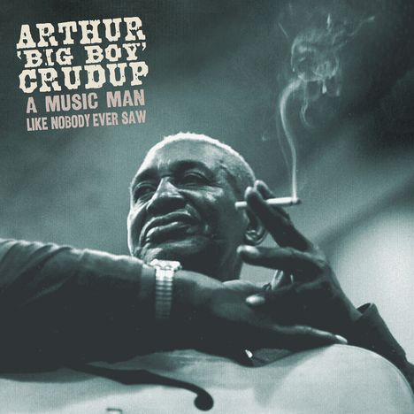 Arthur "Big Boy" Crudup: A Music Man Like Nobody Ever Saw, 5 CDs