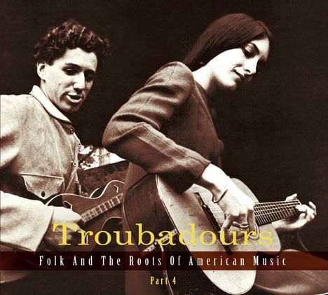 Troubadours Vol. 4: Folk And The Roots Of American Music, 3 CDs