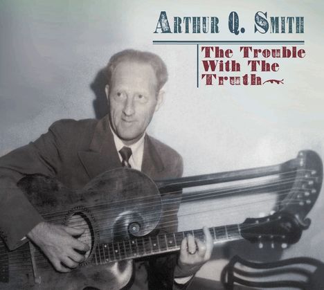 Arthur Q. Smith: The Trouble With The Truth, 2 CDs