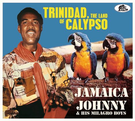 Jamaica Johnny &amp; His Milagro Boys: Trinidad, The Land Of Calypso, 2 CDs