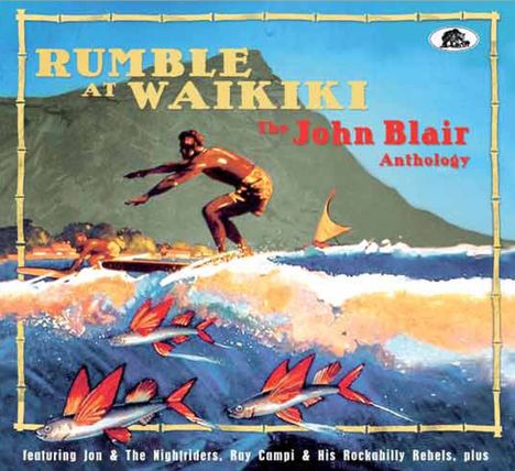 John Blair (John Franklin Ellington Blair): Rumble At Waikiki: The John Blair Anthology, 2 CDs