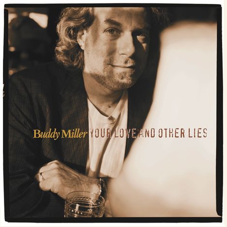 Buddy Miller: Your Love And Other Lies (180g), LP