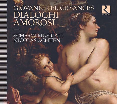 Giovanni Felice Sances (1600-1679): Dialoghi Amorosi, CD