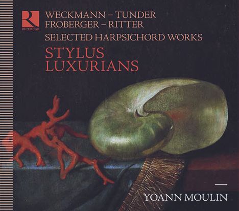 Yoann Moulin - Stylus Luxurians (Collection German Harpsichord Baroque Music 2), CD
