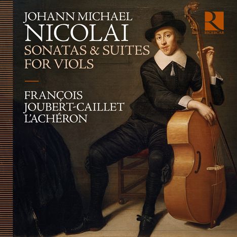 Text: "Johann Michael Nicolai: Sonatas & Suites for Viols. François Joubert-Caillet, L'Achéron."  
Illustration eines Musikers mit einer Gambe.