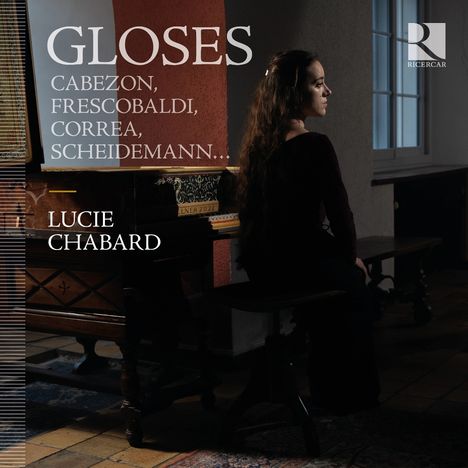 Texte: "GLOSES", "CABEZON, FRESCOBALDI, CORREA, SCHEIDEMANN...", "LUCIE CHABARD". Eine Frau sitzt an einem Cembalo.