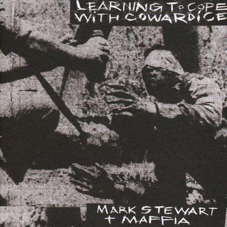 Mark Stewart &amp; Maffia: Learning To Cope With Cowardice / The Lost Tapes, 2 CDs