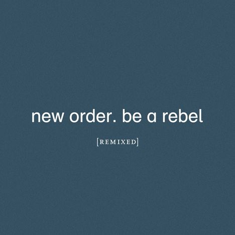 New Order: Be A Rebel Remixed (Limited Edition) (Clear Vinyl), 2 LPs