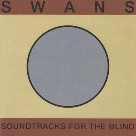 Swans: Soundtracks For The Blind (remastered), 4 LPs