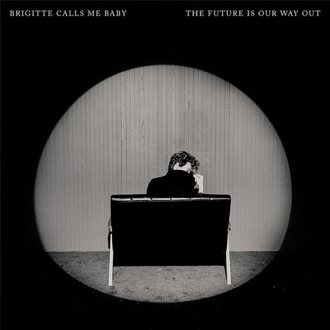 Brigitte Calls Me Baby: The Future Is Our Way Out, CD