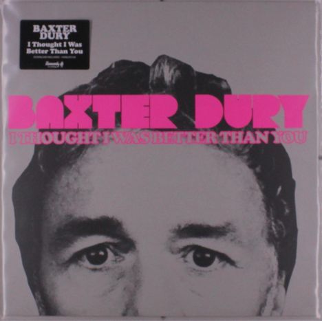 "Baxter Dury" in pink. "I Thought I Was Better Than You" darunter. Großes schwarz-weiß Gesicht im Hintergrund.