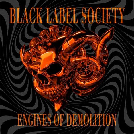"BLACK LABEL SOCIETY" und "ENGINES OF DEMOLITION" in orange. Schädel mit mechanischen Teilen und dynamischem Spiralmuster.