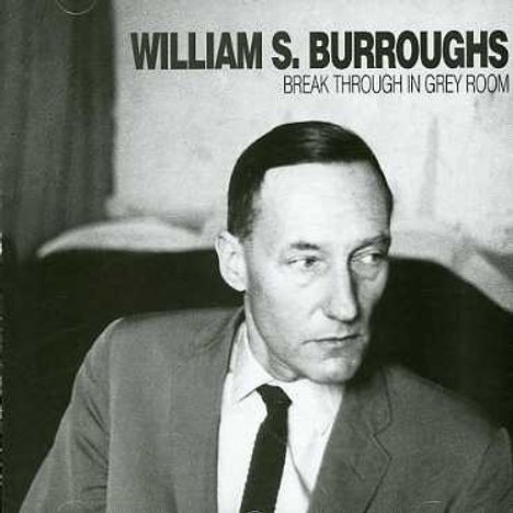 William S. Burroughs: Break Through In Grey Room, CD