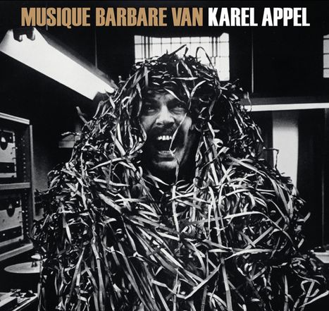 Karel Appel: Musique Barbare Van Karel Appel, CD