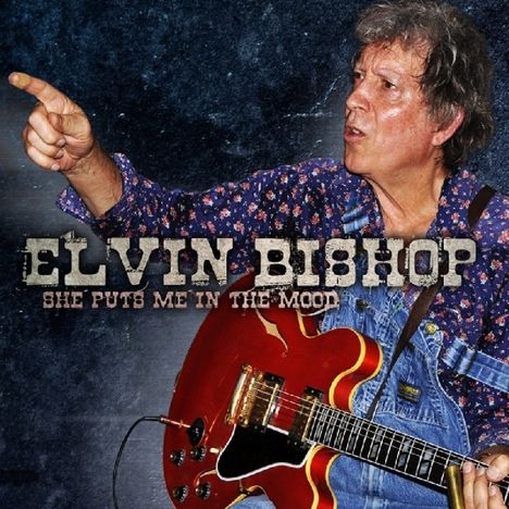 Elvin Bishop: She Puts Me In The Mood, CD