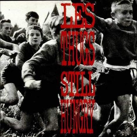 Les Thugs: Still Hungry / Still Angry, LP
