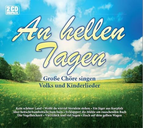An hellen Tagen: Große Chöre singen Volks- und Kinderlieder, 2 CDs