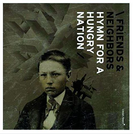 Friends &amp; Neighbors: Hymn For A Hungry Nation, CD