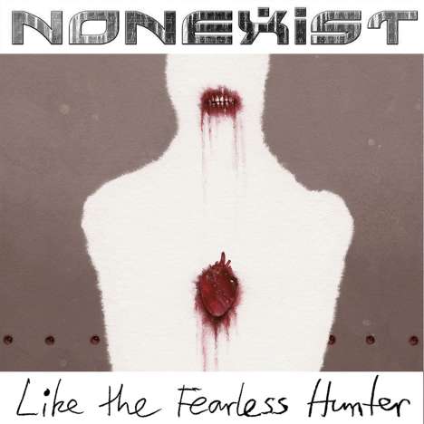NonExist: Like The Fearless Hunter, CD