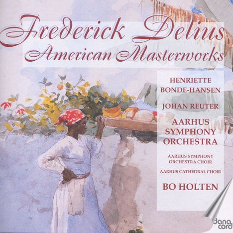 Frederick Delius (1862-1934): American Masterworks, CD