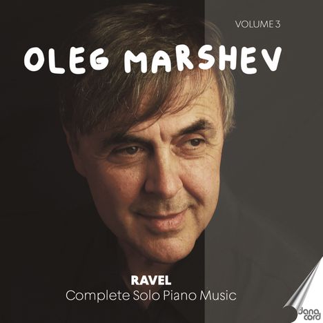 "Oleg Marshev", "Volume 3", "Ravel Complete Solo Piano Music". Ein Porträt eines Mannes mit ernster Miene.