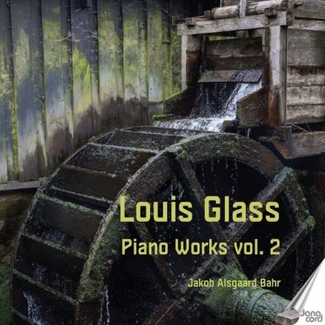 "Louis Glass Piano Works vol. 2, Jakob Alsgaard Bahr" über einem alten Wasserrad mit Moos und fließendem Wasser.