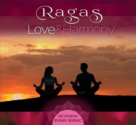 Ragas - Love and Harmony - Relaxing India Spirit, CD