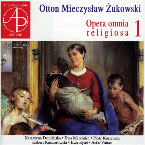 Otton Mieczyslaw Zukowski (1867-1939): Opera omnia religiosa Vol.1, CD