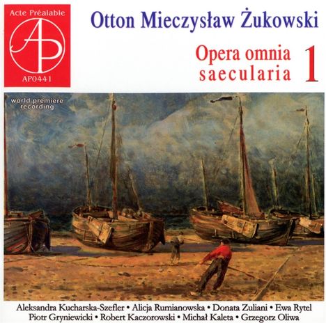 Otton Mieczyslaw Zukowski (1867-1939): Opera omnia saecularia Vol.1, CD