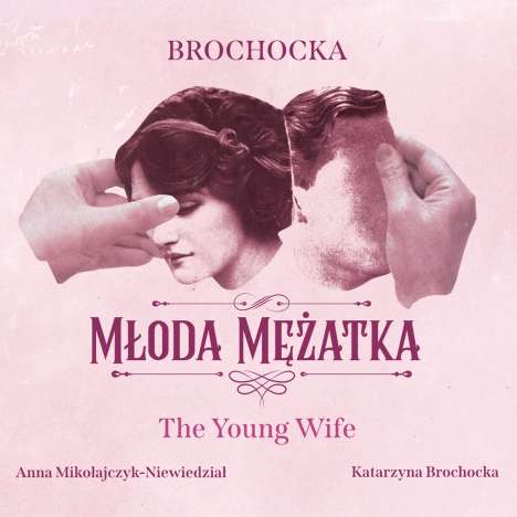 Katarzyna Brochocka (geb. 1982): The Young Wife (Oper für Sopran &amp; Klavier), CD