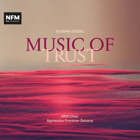 Zuzanna Koziej (geb. 1994): Mass of Trust für Sopran,Chor,Kammerorchester, CD