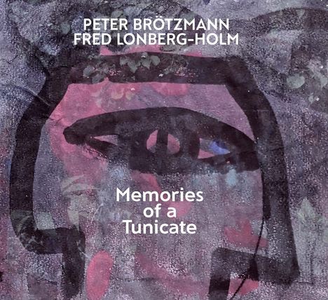 Peter Brötzmann (1941-2023): Memories Of A Tunicate, CD