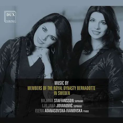 Texte: "Music by members of the Royal Dynasty Bernadotte in Sweden", "Biljana Staffansson", "LJiljana Jovanović", "Elena Atanasovska-Ivanovska".  
Zwei Frauen in eleganter Kleidung.