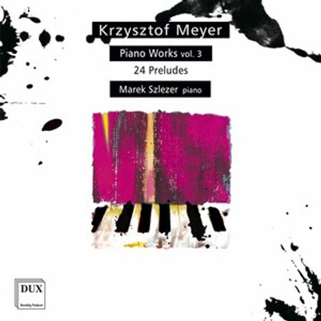 Oben steht "Krzysztof Meyer". Darunter "Piano Works vol. 3", "24 Preludes", "Marek Szlezer piano". Im Hintergrund bunte Klaviertasten.