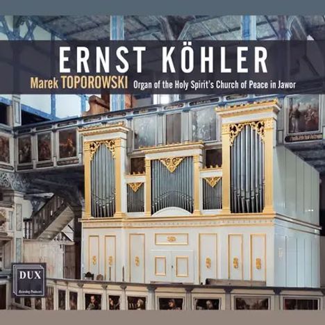 Text oben: "ERNST KÖHLER", "Marek TOPOROWSKI", "Organ of the Holy Spirit's Church of Peace in Jawor". Unten eine klassische Orgel.
