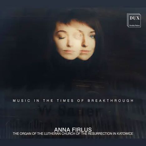 Texte: "MUSIC IN THE TIMES OF BREAKTHROUGH", "ANNA FIRLUS", "THE ORGAN OF THE LUTHERAN CHURCH OF THE RESURRECTION IN KATOWICE". 
Zwei überlagerte Gesichter.