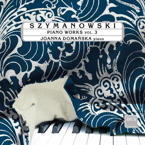 Text: "Szymanowski Piano Works Vol. 3, Joanna Domańska piano." Ein dekoratives Muster über einer Klaviertastatur.