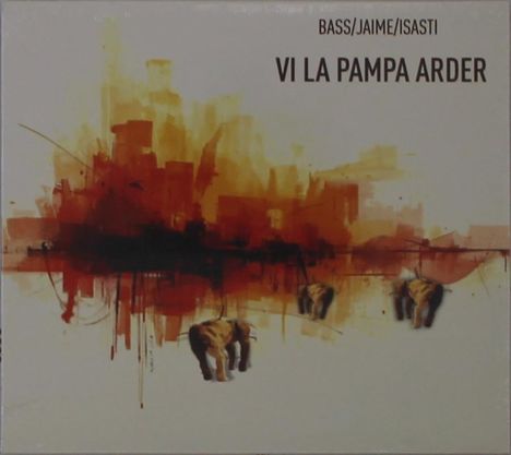 Text: "BASS/JAIME/ISASTI VI LA PAMPA ARDER." Illustration mit orange-roten Stadtumrissen und Elefanten im Vordergrund.