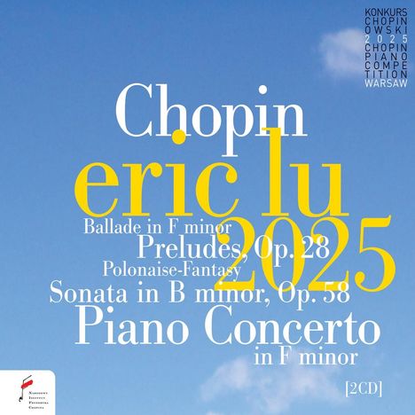 Chopin, eric lu 2025, Ballade in F minor, Preludes, Op. 28, Polonaise-Fantasy, Sonata in B minor, Op. 58, Piano Concerto.