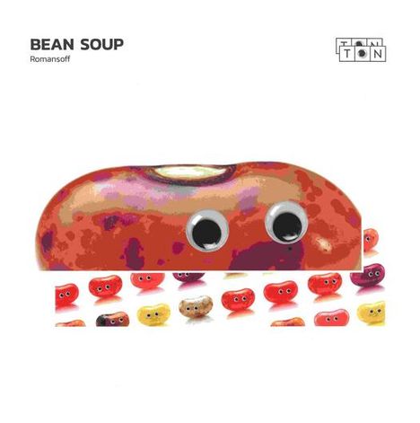 Text: "BEAN SOUP Romansoff". Illustration einer großen Bohne mit Augen, darunter kleinere Bohnen mit Gesichtern.
