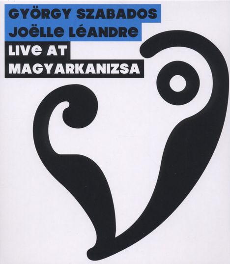 Gyorgy Szabados &amp; Joelle Leandre: Live At Magyarkanizsa, CD