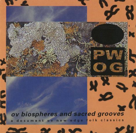 Text: "PW OG", "ov biospheres and sacred grooves", "a document ov new edge folk classics". 

Das Bild zeigt abstrakte Muster auf orangem Hintergrund.