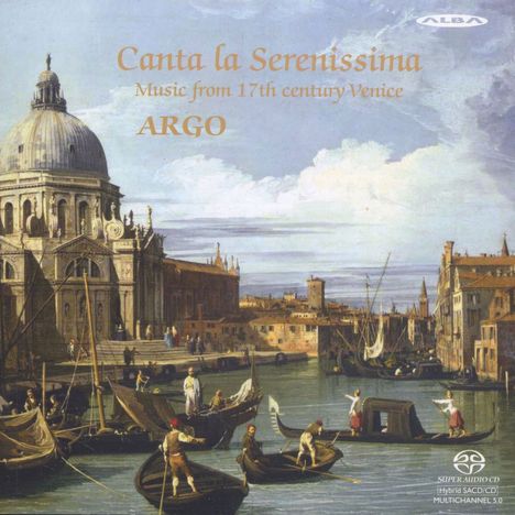 Canta La Serenissima - Music from 17th Century Venice, Super Audio CD