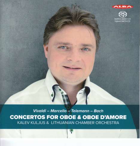 Kalev Kuljus - Concertos for Oboe &amp; Oboe d'Amore, Super Audio CD