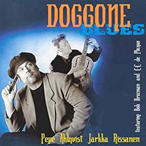 Pepe Ahlqvist &amp; Jarkka Rissanen: Doggone Blues, CD