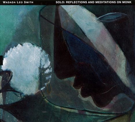 Wadada Leo Smith (geb. 1941): Solo: Reflections &amp; Meditations On Monk, CD