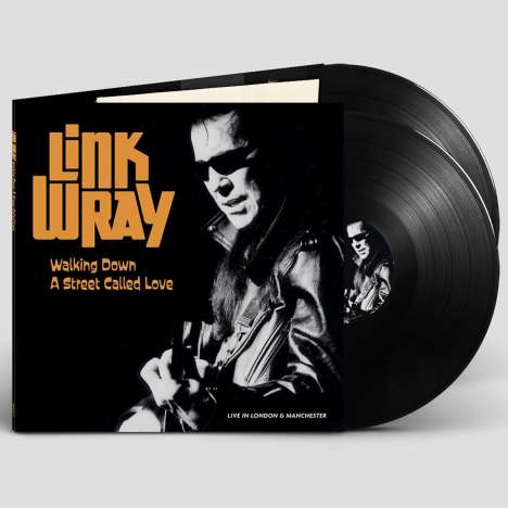 Link Wray: Walking Down A Street Called Love - Live In London &amp; Manchester, 2 LPs