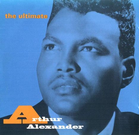 Text: "the ultimate", "Arthur Alexander". Blau getönten Porträt eines Mannes im Anzug, ernst blickend.